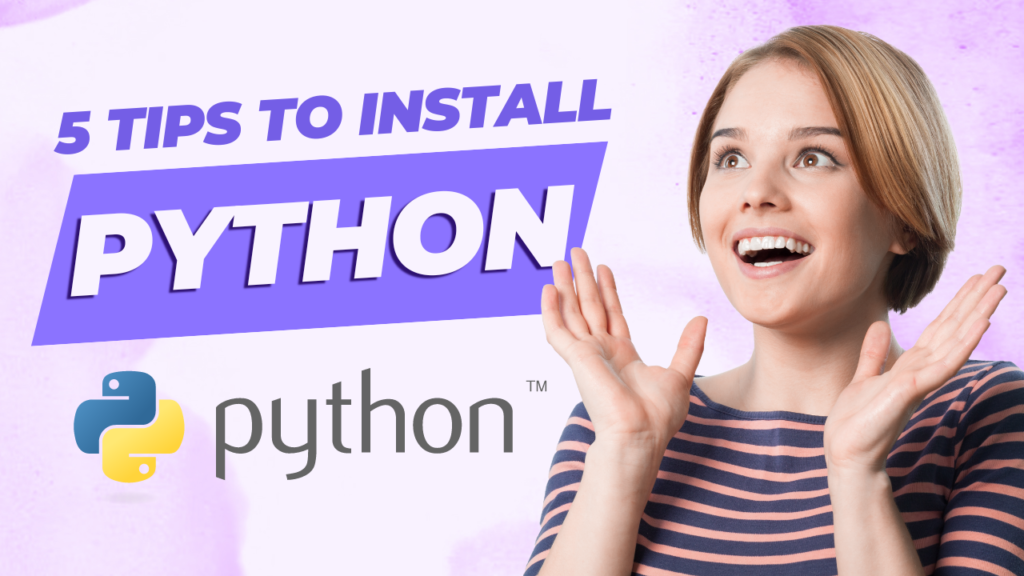 5 Tips To Install Python! Beginner's Installation Guide