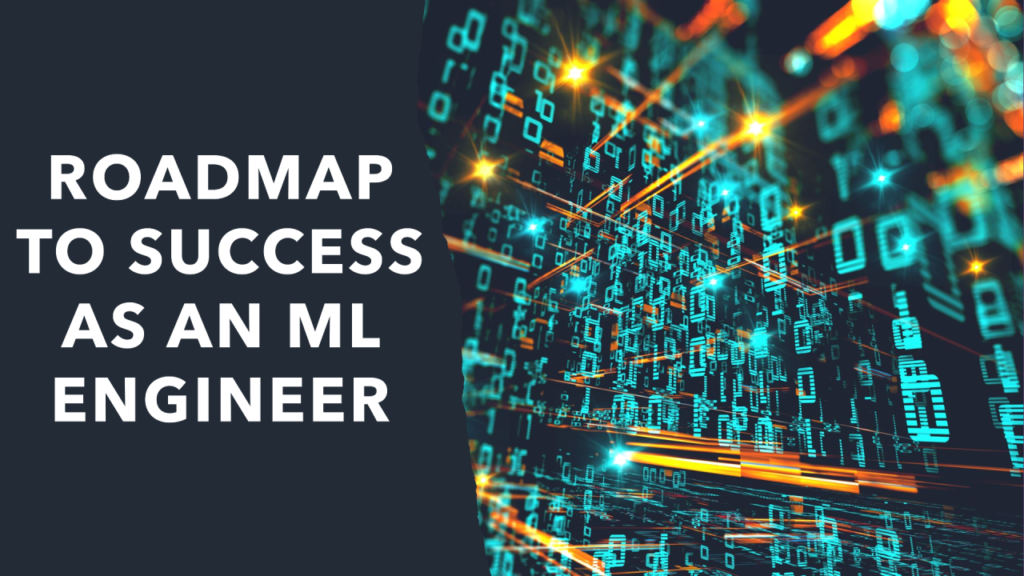 Roadmap to a Successful ML Engineer with Resources for Free!